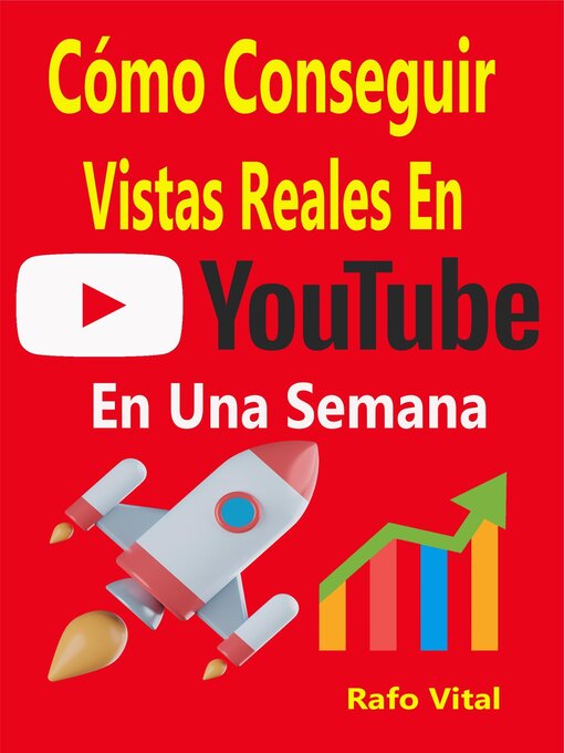 Title details for Cómo Conseguir Miles Vistas Reales En Youtube En Una Semana by Rafo Vital, Sr - Available